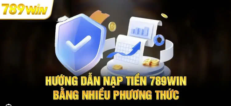 Điều kiện để có thể nạp tiền 789win là gì?