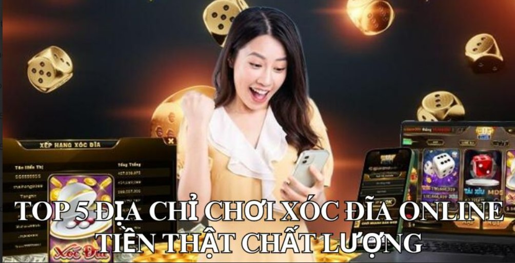 Top 5 địa chỉ chơi xóc đĩa online tiền thật chất lượng 